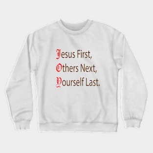 Jesus First, Others Next, Yourself Last. Crewneck Sweatshirt